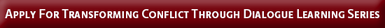 Transforming Conflict through Dialogue Learning Series