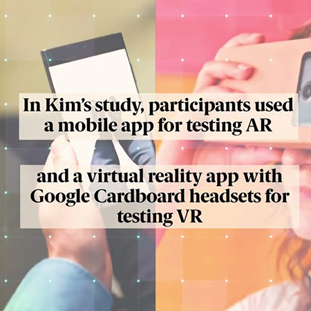 A split-screen image showing two different technologies being used. On the left, a person holds a smartphone while reclining, representing augmented reality (AR) usage. On the right, a woman wears a Google Cardboard headset, representing virtual reality (VR) usage. Overlaid text states: 'In Kim’s study, participants used a mobile app for testing AR and a virtual reality app with Google Cardboard headsets for testing VR.'